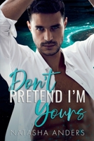 Don't Pretend I'm Yours B0C79T4STQ Book Cover