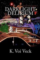 Darklight Delirium: An Anthology Strange 0984567437 Book Cover