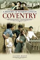 A History of Women's Lives in Coventry 1526708507 Book Cover