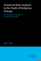 Historical Role Analysis in the Study of Religious Change: Mass Educational Development in Norway, 1740-1891 0521031818 Book Cover