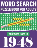 Word Search Puzzle Book: You Were Born In 1948: 80 Large Print Solo time Enjoyment Unique Word Search Brain Game Puzzles Book With Solutions For ... Others Puzzles Lovers Who Were Born IN 1948 B08T7TB5TR Book Cover
