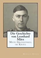 Die Geschichte von Leonhard Mrz - Mein Groonkel im Krieg 1503335364 Book Cover