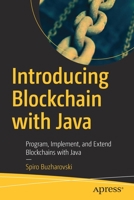 Introducing Blockchain with Java: Program, Implement, and Extend Blockchains with Java 1484279263 Book Cover