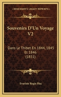 Souvenirs D'Un Voyage V2: Dans Le Thibet En 1844, 1845 Et 1846 (1851) 1167601033 Book Cover