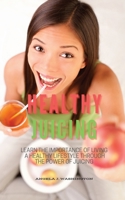 Healthy Juicing: Learn the Importance of Living a Healthy Lifestyle Through the Power of Juicing 1801253706 Book Cover