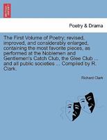 The First Volume of Poetry Revised Improved and Considerably Enlarged Containing 1241241252 Book Cover