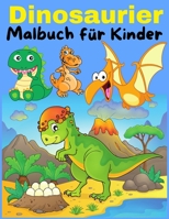 Dinosaurier Malbuch für Kinder: Dinosaurier Malbuch für Kinder 3-7 Jahren: Dinosaurier-Kinderbuch, Dinosaurier-Malbuch, Dinosaurier für Kinderjungen, ... ausmalbuch dinosaurier B0915PKSDW Book Cover