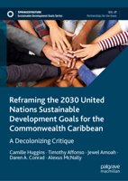Reframing the 2030 United Nations Sustainable Development Goals for the Commonwealth Caribbean: A Decolonizing Critique 3032266858 Book Cover