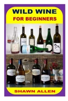 WILD WINE FOR BEGINNERS B0BHCLJMN9 Book Cover