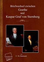 Briefwechsel Zwischen Goethe Und Kaspar Graf Von Sternberg 3845701358 Book Cover