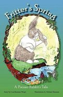 Fritter's Spring: A Pocono Rabbit's Tale 0741457962 Book Cover