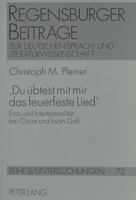 'Du Uebtest Mit Mir Das Feuerfeste Lied': Eros Und Intertextualitaet Bei Claire Und Iwan Goll 3631344090 Book Cover