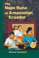 The Napo Runa of Amazonian Ecuador (Interp Culture New Millennium) 0252072553 Book Cover
