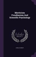 Mysticism Freudianism and Scientific Psychology 1355723701 Book Cover