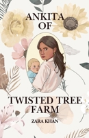 Ankita of Twisted Tree Farm B0GY26JW6Q Book Cover