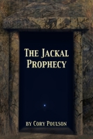 The Jackal Prophecy 1450517900 Book Cover