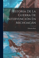Historia De La Guerra De Intervención En Michoacán 1016116837 Book Cover