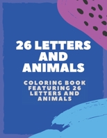 26 Letters and Animals: A Coloring Book Featuring 26 Letters and Animals B08QSDRC89 Book Cover