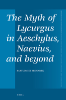 The Myth of Lycurgus in Aeschylus, Naevius, and Beyond 900446302X Book Cover