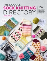 The Doodle Sock Knitting Directory: 200 Mix and Match Motifs to Design and Knit Your Own Socks 1446317129 Book Cover