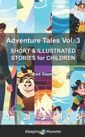 Adventure Tales Vol. 3: SHORT & ILLUSTRATED STORIES for CHILDREN B0BYRF6LF1 Book Cover