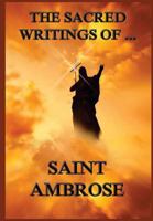 The Sacred Writings of St. Ambrose 3849675378 Book Cover