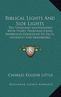 Biblical Lights and Side-Lights: Ten Thousand Illustrations, Third Edition 0548828210 Book Cover