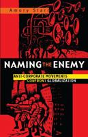 Naming the Enemy: Anti-Corporate Social Movements Confront Globalization 1856497658 Book Cover