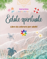 Estate spirituale Libro da colorare per adulti Strepitosi disegni estivi intrecciati in splendidi mandala: Il libro definitivo per l'estate più ... della vostra vita B0C5X2ZY3B Book Cover