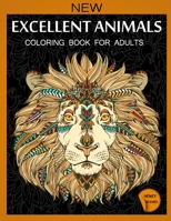 Excellent Animals Coloring Book For Adults: Animals Patterns for Relaxation, Fun, and Stress Relief Adult Coloring Books. Animals Coloring And Activity Book For Adults B087SM66M2 Book Cover