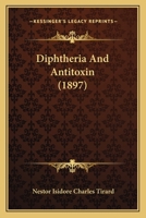 Diphtheria And Antitoxin 1436822378 Book Cover