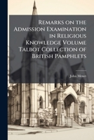 Remarks on the Admission Examination in Religious Knowledge Volume Talbot Collection of British Pamphlets 1149947411 Book Cover