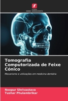 Tomografia Computorizada de Feixe Cónico: Mecanismo e utilizações em medicina dentária 6206140407 Book Cover