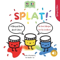 Splat!: A Bilingual Story About Colors ENGLISH - FRENCH (French Edition) 1915963397 Book Cover