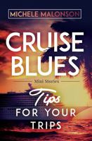 Cruise Blues: Tips for Your Trips 1685930913 Book Cover