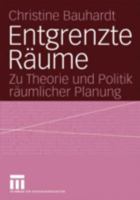 Entgrenzte Raume: Zu Theorie Und Politik Raumlicher Planung 3810038229 Book Cover