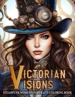 Victorian Visions: Steampunk Women's Portrait Coloring Book, Grayscale Coloring Books B0CJ3X99CH Book Cover