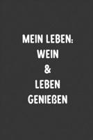 Mein Leben Wein und Leben Genie�en: Fabelhaft als Journal Notizbuch Ausr�stung zum eintragen von Notizen f�r jeden Weinverkoster und Sammler mit Weinkeller 1698572654 Book Cover