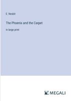 The Phoenix and the Carpet: in large print 3387002564 Book Cover