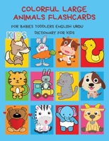 Colorful Large Animals Flashcards for Babies Toddlers English Urdu Dictionary for Kids: My baby first basic words flash cards learning resources jumbo ... language. Animal encyclopedias for children B088XQGVFQ Book Cover