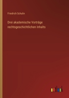 Drei akademische Vorträge rechtsgeschichtlichen Inhalts 3368665111 Book Cover