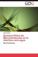 Quimica-Fisica de Macromoleculas En La Interface Aire-Agua 3847356348 Book Cover