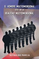 El Hombre Multidimensional Vive En La Realidad Multidimensional 1463353774 Book Cover