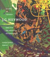 J. C. Heywood: A Life in Layers 0978389247 Book Cover