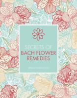 The Secrets of Bach Flower Remedies 0789467747 Book Cover