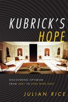 Kubrick's Hope: Discovering Optimism from 2001 to Eyes Wide Shut 0810862069 Book Cover