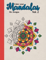 Color your Mandalas Vol. 2: Anxiety relief & Mindfulness coloring book B091M3DJP2 Book Cover