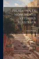 Palaestina, Ex Monumentis Veteribus Illustrata; Volume 2 1022559818 Book Cover