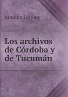 Los Archivos de Cordoba y de Tucuman 551898684X Book Cover