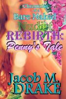 Chronicles of a Bare Naked Nudist, Rebirth: Penny's Tale 1515082407 Book Cover